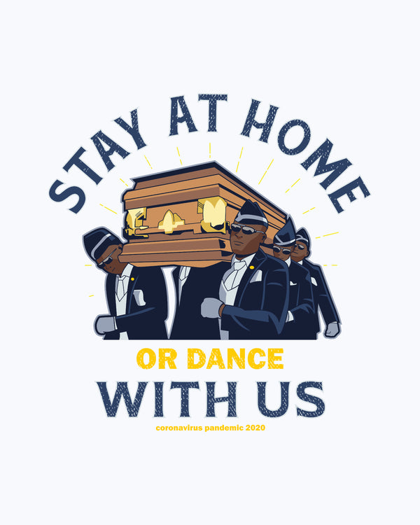 T-shirt Stay At Home With Us Or Dance With Us